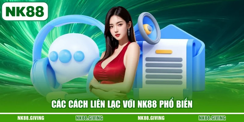 Các cách liên lạc với NK88 phổ biến