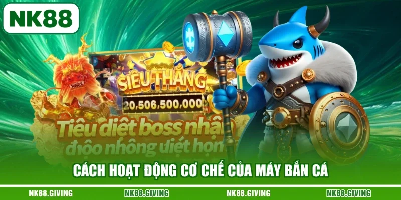 Cách hoạt động cơ chế của máy bắn cá