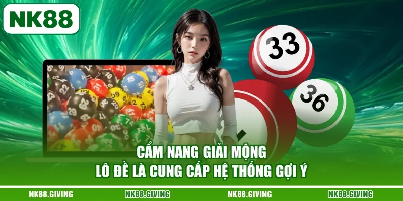 Cẩm nang giải mộng lô đề là cung cấp hệ thống gợi ý