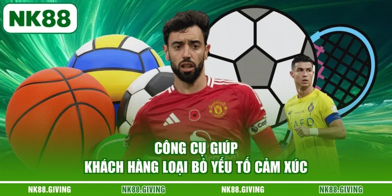 Công cụ giúp khách hàng loại bỏ yếu tố cảm xúc