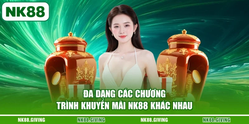 Đa dạng các chương trình khuyến mãi NK88 khác nhau
