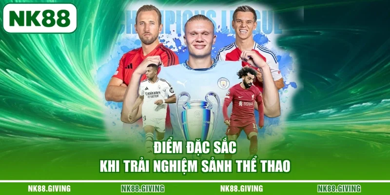 Điểm đặc sắc khi trải nghiệm sảnh thể thao