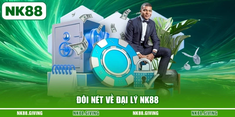 Đôi nét về đại lý NK88
