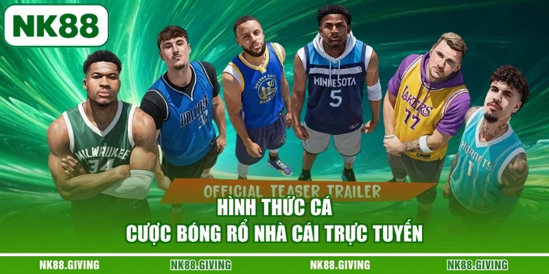 Hình thức cá cược bóng rổ nhà cái trực tuyến