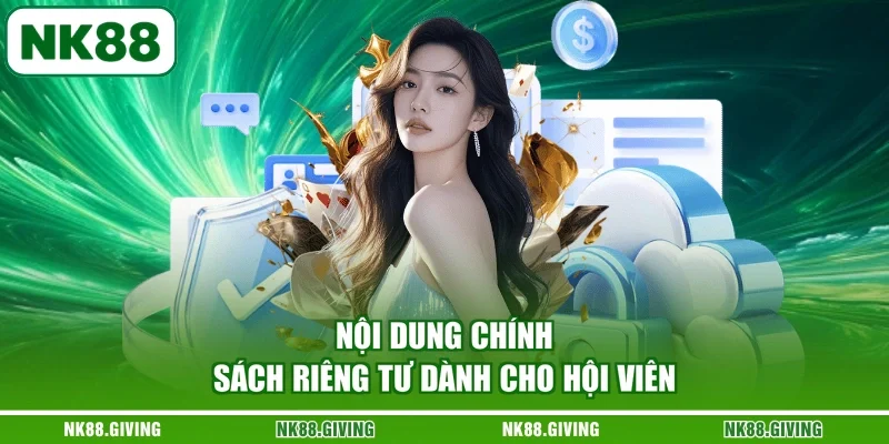 Nội dung chính sách riêng tư dành cho hội viên