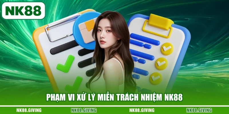 Phạm vi xử lý miễn trách nhiệm NK88
