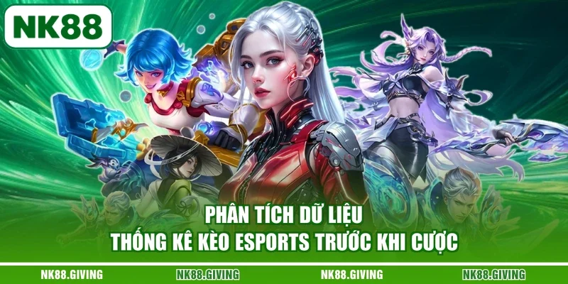 Phân tích dữ liệu thống kê kèo esports trước khi cược