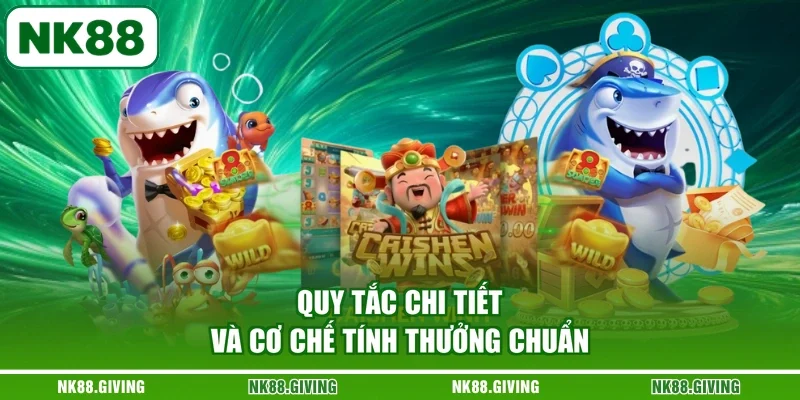 Quy tắc chi tiết và cơ chế tính thưởng chuẩn