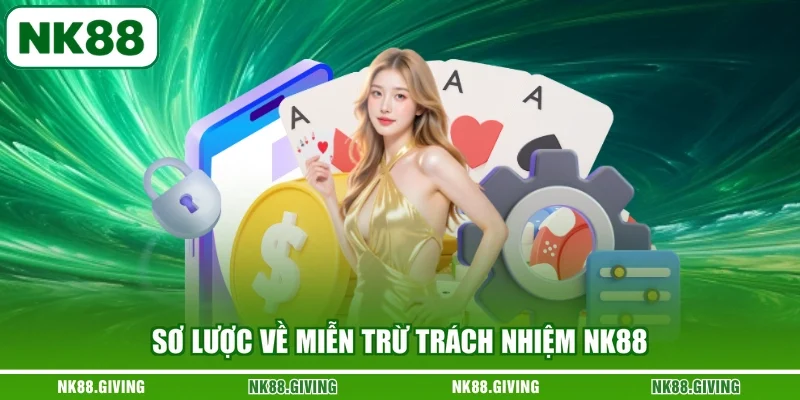 Sơ lược về miễn trừ trách nhiệm NK88