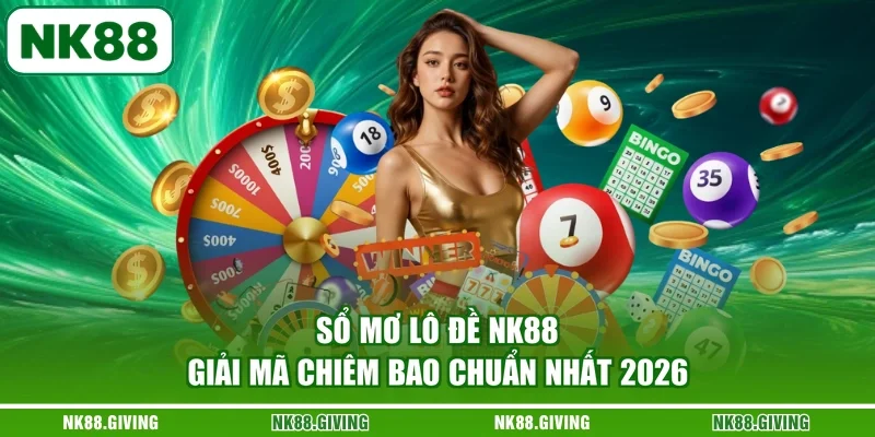 Sổ Mơ Lô Đề NK88 | Giải Mã Chiêm Bao Chuẩn Nhất 2026