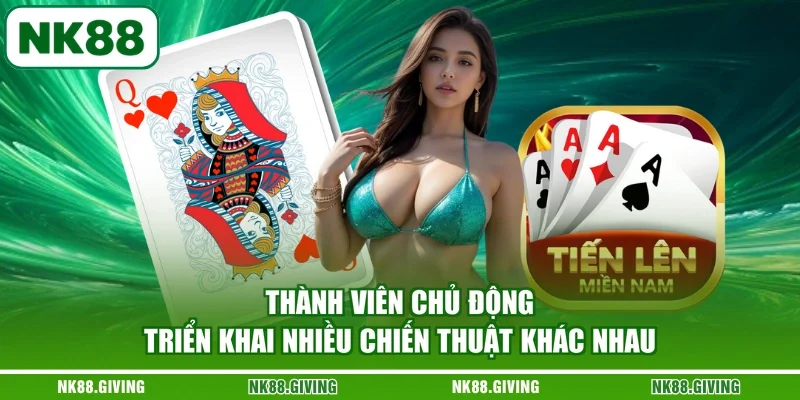 Thành viên chủ động triển khai nhiều chiến thuật khác nhau