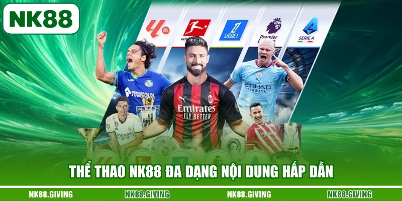 Thể thao NK88 đa dạng nội dung hấp dẫn