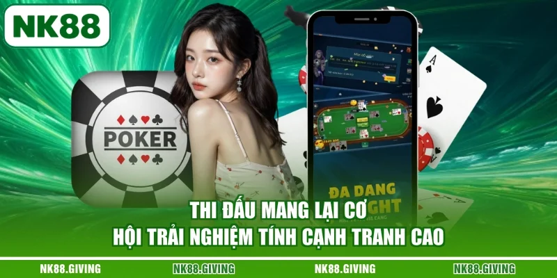 Thi đấu mang lại cơ hội trải nghiệm tính cạnh tranh cao