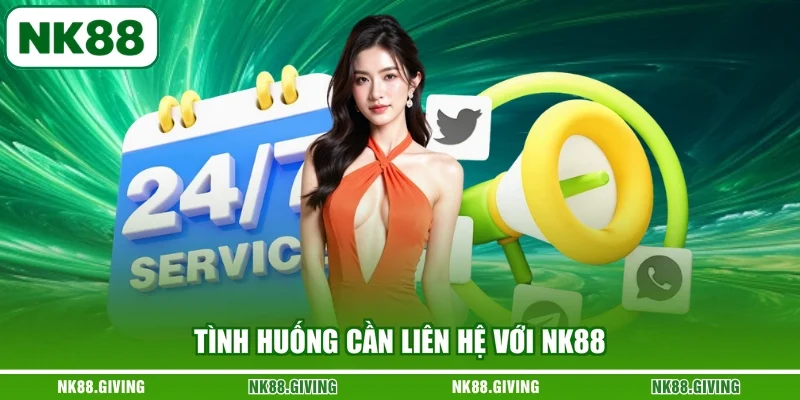 Tình huống cần liên hệ với NK88